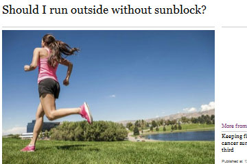 news should i run outside without sunblock the private clinic