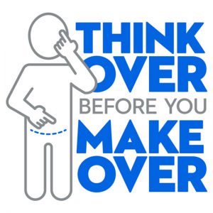 Think Over Before You Make Over